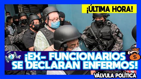 Ltima Hora Ex Funcionarios Del Fmln Se Declaran Enfermos En Proceso