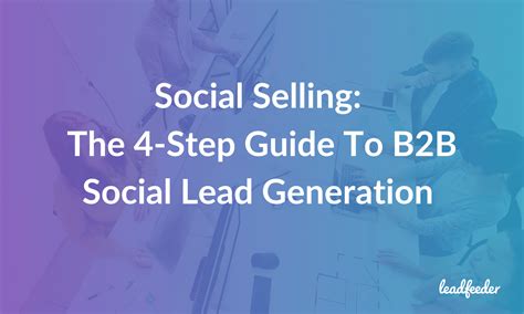 Social Selling 4 Step Guide To B2b Social Lead Generation