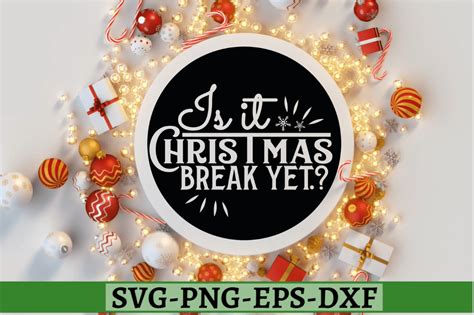 Is It Christmas Break Yet Svg Graphic By Designs Dark · Creative Fabrica