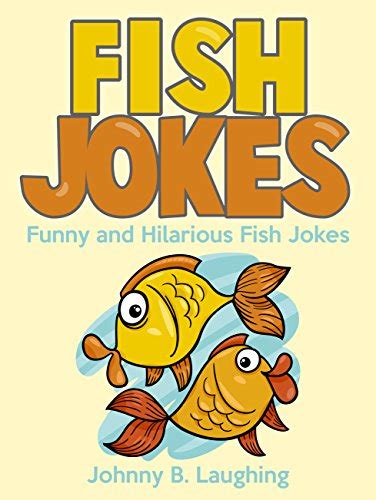 Funny Fish Jokes for Kids: Funny and Hilarious Fish Jokes for Kids (Funny and Hilarious Joke ...