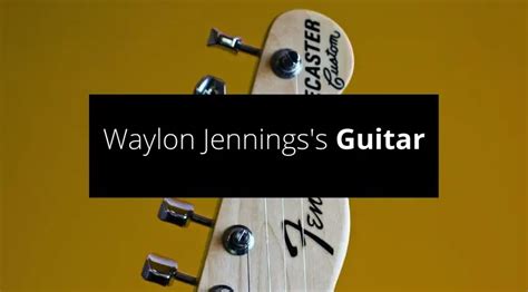 What Guitar Does Waylon Jennings Use? - Guvna Guitars