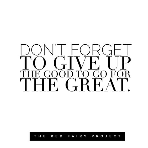 Give Up The Good To Go For The Great The Red Fairy Project