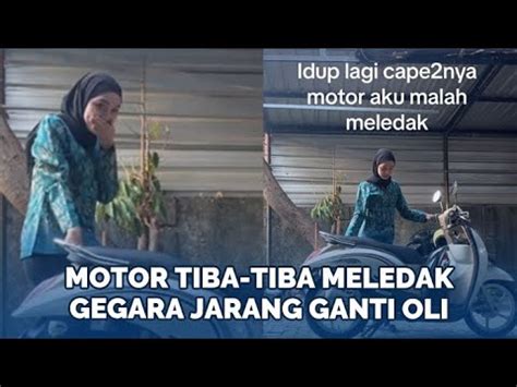 Jarang Ganti Oli Motor Wanita Ini Tiba Tiba Meledak Hingga Knalpot