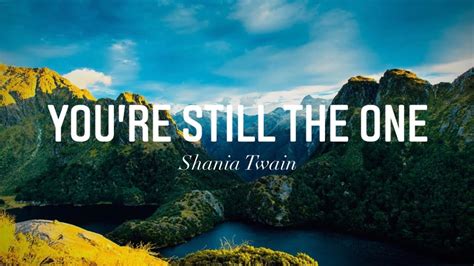 You Re Still The One Shania Twain Lyrics Youtube