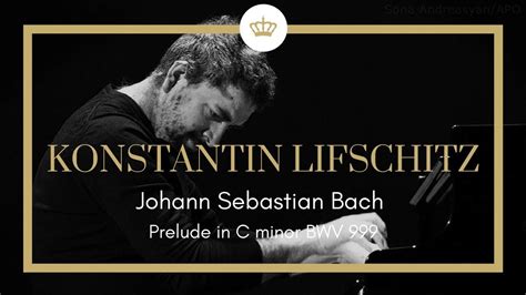 Johann Sebastian Bach Prelude C Minor BWV 999 Konstantin Lifschitz