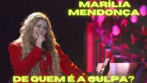 Marília Mendonça De Quem É A Culpa Ative As Legendas Youtube