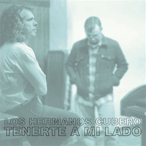 Los Hermanos Cubero Tenerte A Mi Lado Canci N Del Disco Quique