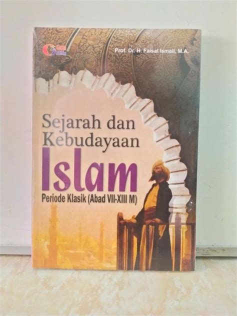 Buku Sejarah Dan Kebudayaan Islam Periode Klasik Abad VII XIII M