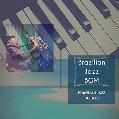 Play Brazilian Jazz Greats By Brazilian Jazz Bgm On Amazon Music