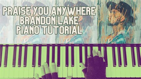 Praise You Anywhere Brandon Lake Piano Cover Tutorial YouTube