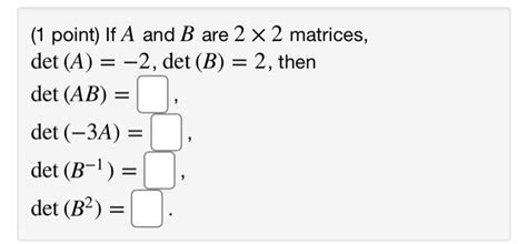 Solved 1 Point If A And B Are 2 X 2 Matrices Det A