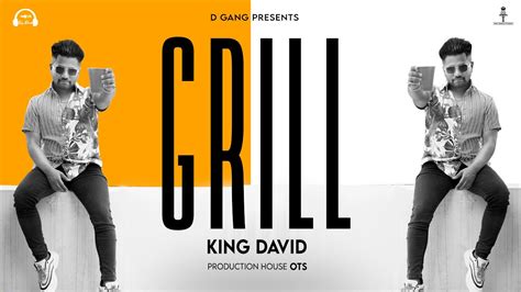 Grill Ft King David Studio Version D Gang 2021 Youtube