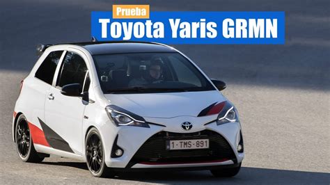 Toyota Yaris Grmn 2018 Prueba En Circuito Review En Español Por Motores Youtube