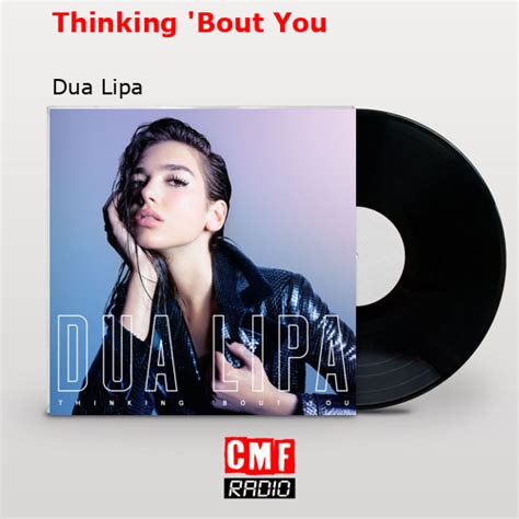 La historia y el significado de la canción Thinking Bout You Dua Lipa