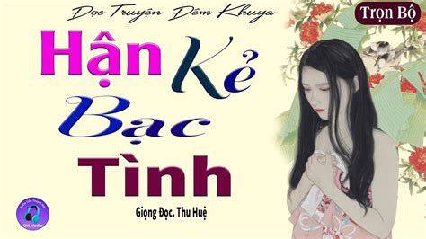 Kể Truyện Đêm Khuya Hay Nhất HẬN KẺ BẠC TÌNH Tiểu thuyết đời thực