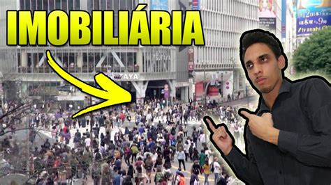 Como Ter Uma Imobili Ria Na Rua Mais Movimentada Do Mundo Youtube