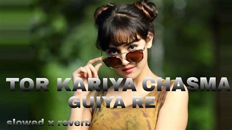 Tor Kariya Chasma Guiya Re Hip Hop Slowed X Reverb Dj Nagpuri Song