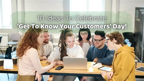 Celebrate Get To Know Your Customers Day Ideas Reliabills