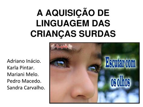 Ppt A Aquisi O De Linguagem Das Crian As Surdas Powerpoint