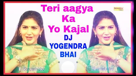 Teri Akhiya Ka Yo Kajal Sapna Choudhary Dan Dj Yogendra Bhai Youtube