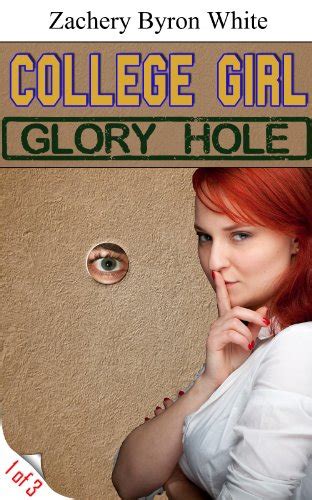 College Girl Glory Hole Kindle Edition By White Zachery Literature And Fiction Kindle Ebooks