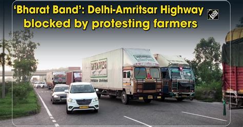 ‘bharat Bandh Delhi Amritsar Highway Blocked By Protesting Farmers