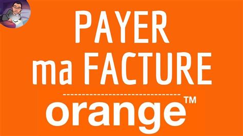 Payer Facture Orange Comment R Gler Le Paiement Mobile Ou Fixe Livebox