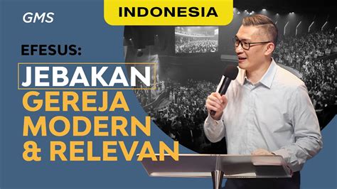 Indonesia Efesus Jebakan Gereja Modern Relevan Ps Philip