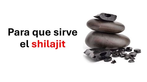 Para Que Sirve El Shilajit Youtube