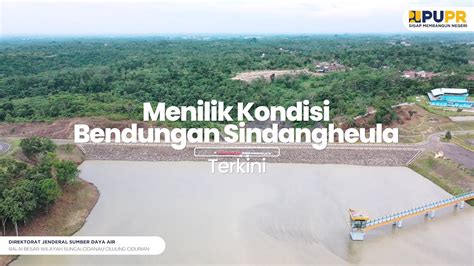 Menilik Kondisi Bendungan Sindangheula Terkini Youtube