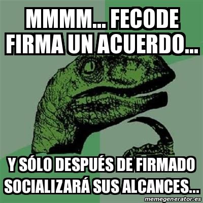 Meme Filosoraptor mmmm fecode firma un acuerdo y sólo después