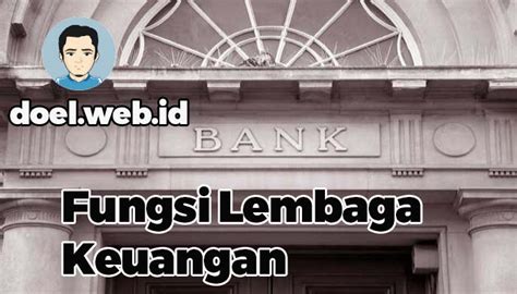 Fungsi Lembaga Keuangan Beserta Jenis Dan Manfaatnya