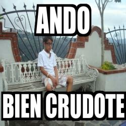 Meme Personalizado Ando Bien Crudote 4502448