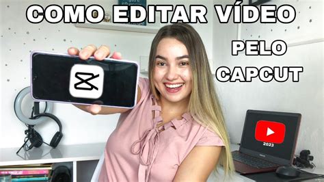 Como Editar VÍdeos Para O Youtube Pelo Capcut Usando O Celular Passo A