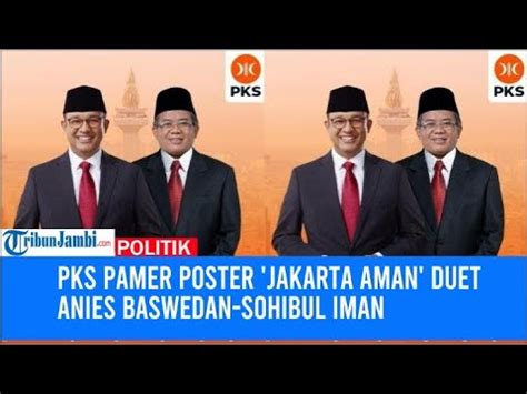 PKS Pamer Poster Jakarta AMAN Duet Anies Baswedan Sohibul Iman YouTube