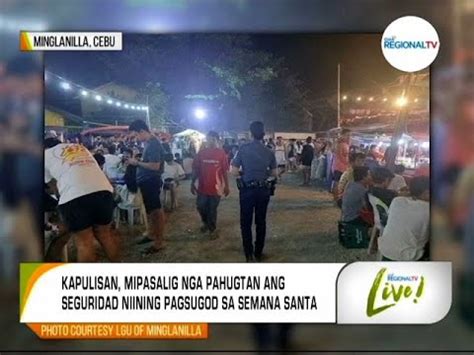 GMA Regional TV Live Seguridad Sa Semana Santa Gipahugtan YouTube