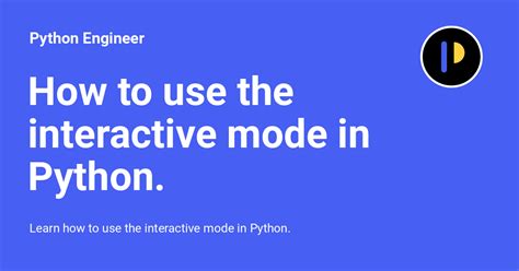 How To Use The Interactive Mode In Python Python Engineer