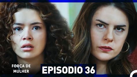 Força De Mulher Episodio 36 Dublagem Em Português Vídeo Dailymotion