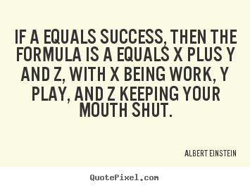 Design Picture Quotes About Success If A Equals Success Then The