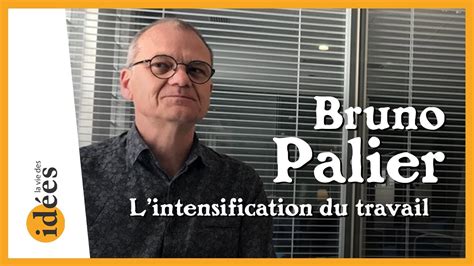 Entretien Avec Bruno Palier L Intensification Du Travail Youtube