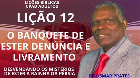 LIÇÃO 12 O BANQUETE DE ESTER DENÚNCIA E LIVRAMENTO EBD 3º TRIMESTRE