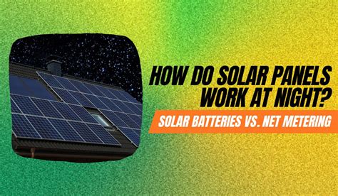 How Do Solar Panels Work At Night Batteries Net Metering