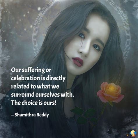 Our Suffering Or Celebrat Quotes Writings By Shamithra Reddy