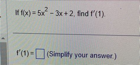 Solved If F X 5x2 3x 2 ﻿find F 1 ﻿simplify Your Answer