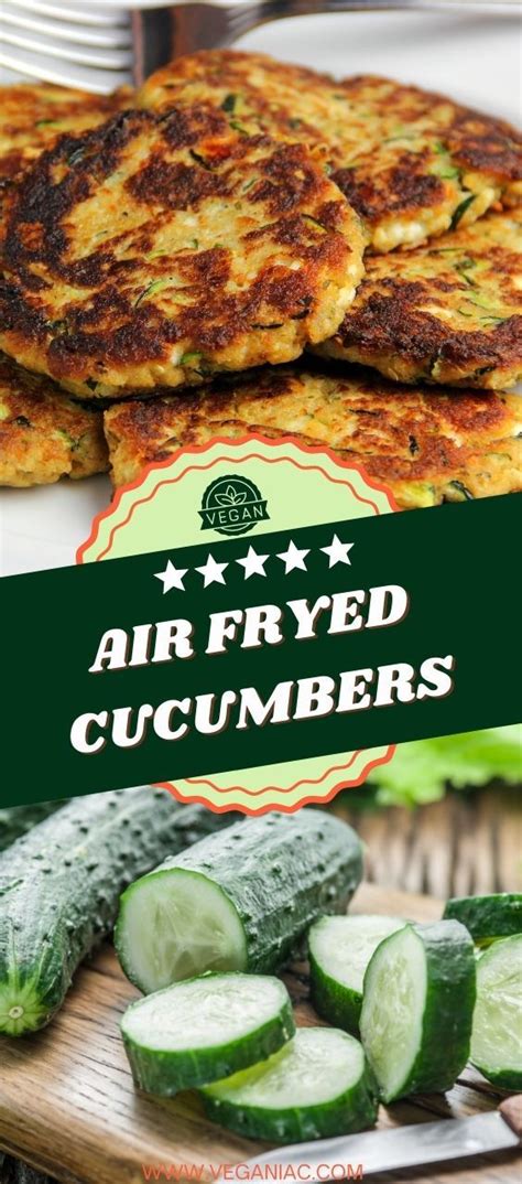 Easy Air Fry Cucumber Fritters Recipe Veganiac Recipe Fried Cucumbers Recipes Fritter