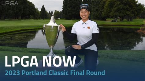 Lpga Now 2023 Portland Classic Final Round Youtube