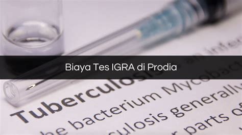 Biaya Tes IGRA Di Prodia 2023 Prosedur Efek Samping Harga Biaya