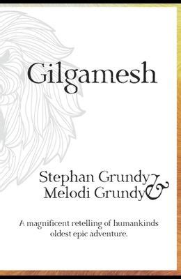 Buy Gilgamesh Book By: Melodi Grundy