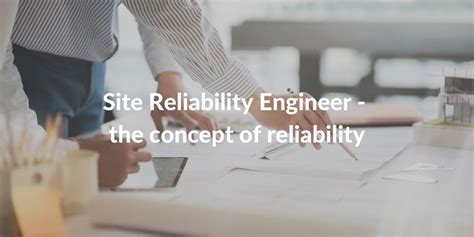 Site Reliability Engineer The Concept Of Reliability Qrp Belgium