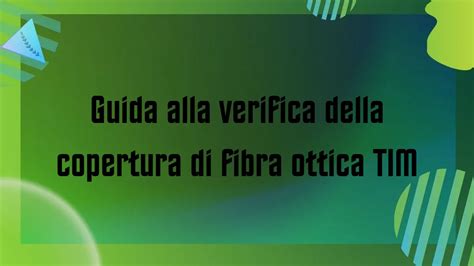 Guida Alla Verifica Della Copertura Di Fibra Ottica TIM